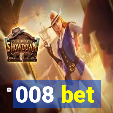 008 bet